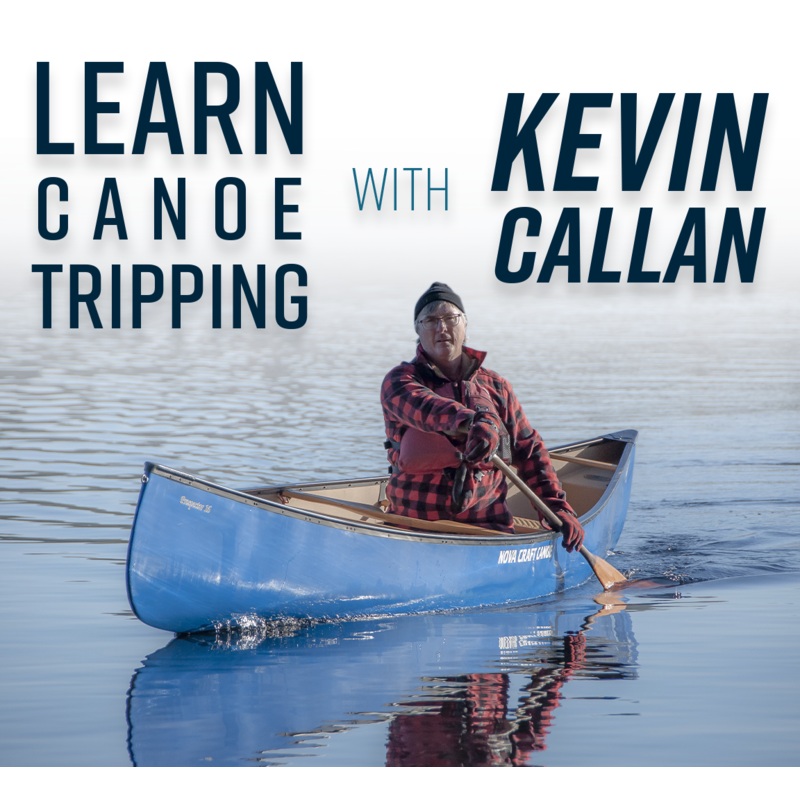 Canoe Tripping Workshop with Kevin Callan